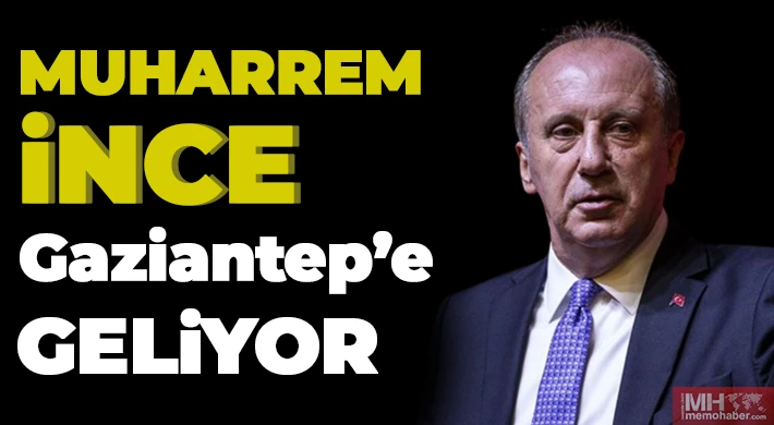 Muharrem İnce Gaziantep'e Geliyor