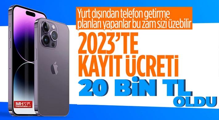 Yurt dışından getirilen telefonların harçları 20 bin TL oldu