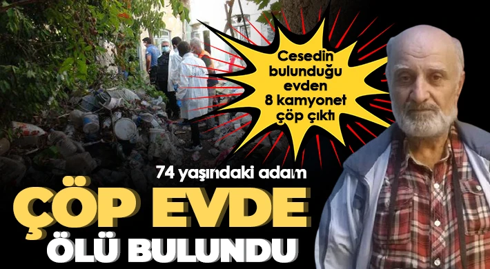 Cesedin bulunduğu evden 8 kamyonet çöp çıktı