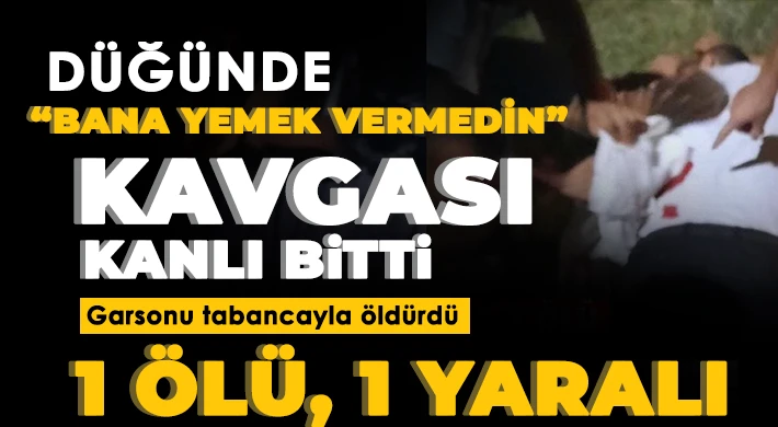 Düğünde kavga: 1 ölü, 1 yaralı