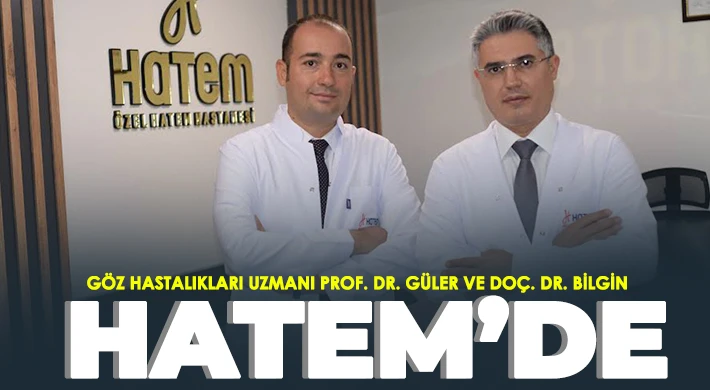 Göz Hastalıkları Uzmanı Prof. Dr. Güler ve Doç. Dr. Bilgin Hatem’de