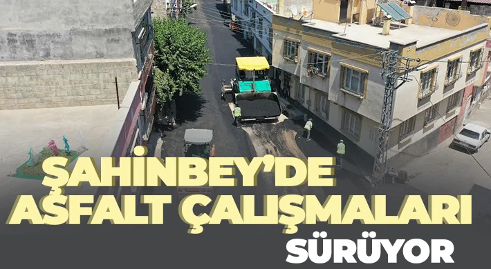  Şahinbey’de asfalt çalışmaları sürüyor