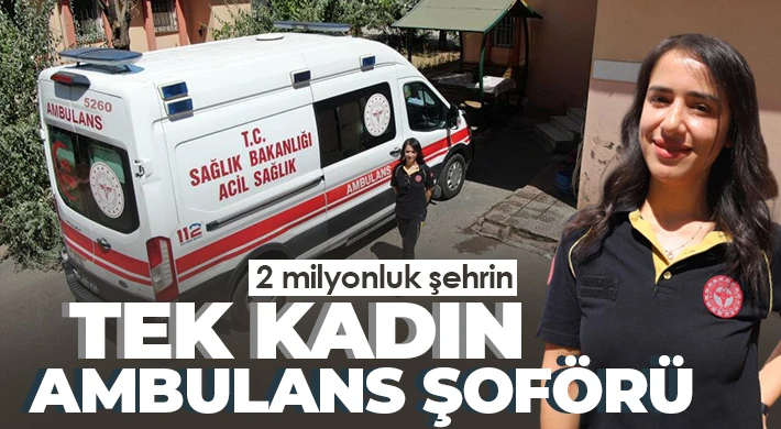 Sibel Öztürk, ambulans şoförlüğüyle erkeklere taş çıkıyor