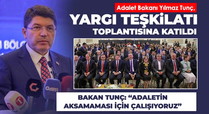 Adalet Bakanı Yılmaz Tunç, Yargı Teşkilatı toplantısına katıldı