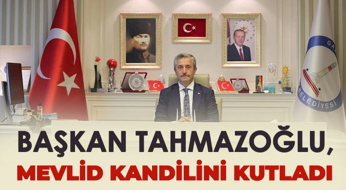 Başkan Tahmazoğlu, Mevlid Kandilini Kutladı