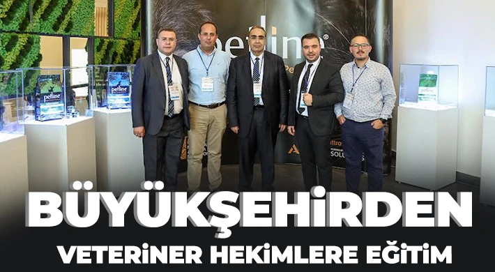 Büyükşehirden Veteriner Hekimlere eğitim