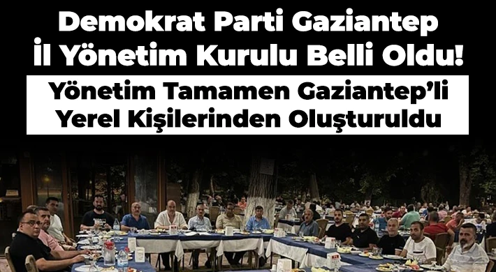 Demokrat Parti Gaziantep İl Yönetim Kurulu Oluşturuldu