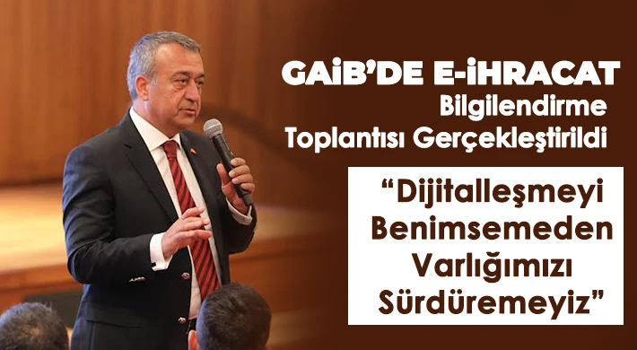 GAİB’de E-İhracat Bilgilendirme Toplantısı Gerçekleştirildi