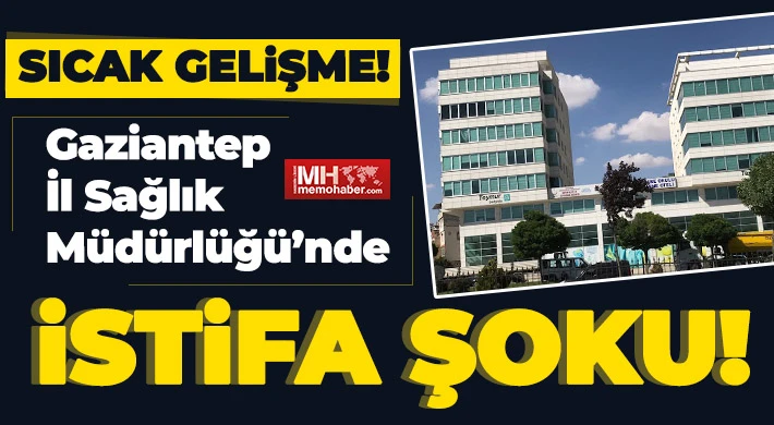 Gaziantep Sağlık camiasında istifa şoku 