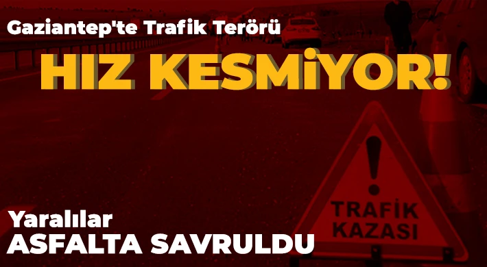 Gaziantep'te trafik terörü hız kesmiyor!