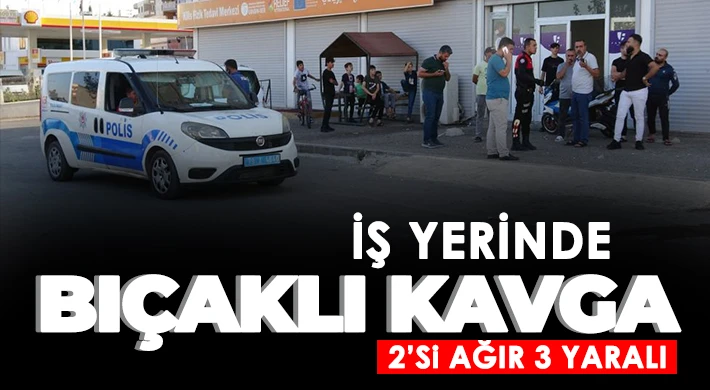 Kilis’te iş yerinde bıçaklı kavga: 2’si ağır 3 yaralı