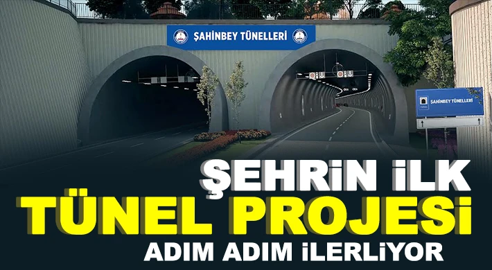 Şehrin ilk tünel projesi adım adım ilerliyor