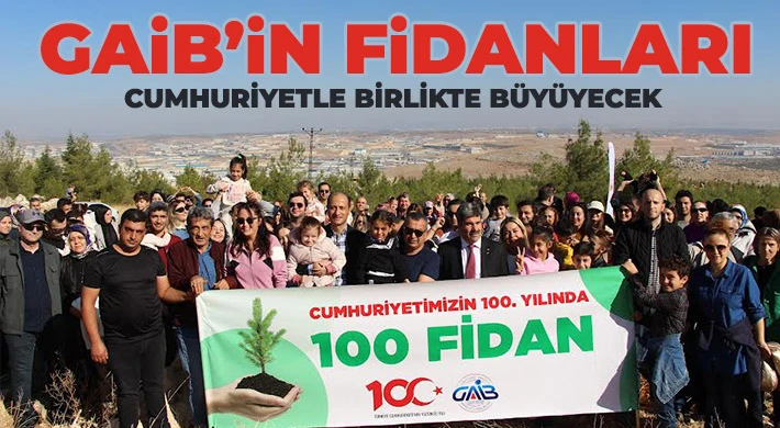 GAİB’in Fidanları Cumhuriyetle Birlikte Büyüyecek