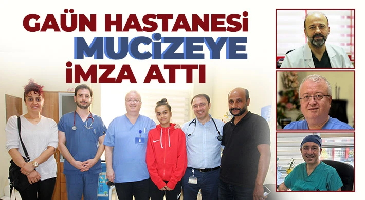 GAÜN Hastanesi mucizeye imza attı