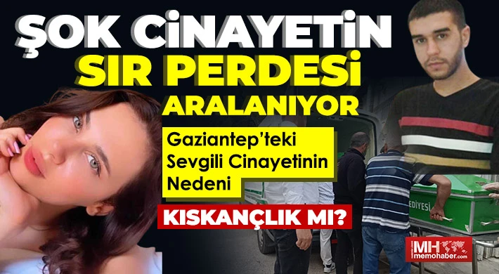 Gaziantep’te sevgili cinayetinde sır perdesi aralanıyor