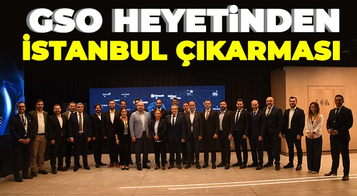  GSO heyetinden İstanbul çıkarması