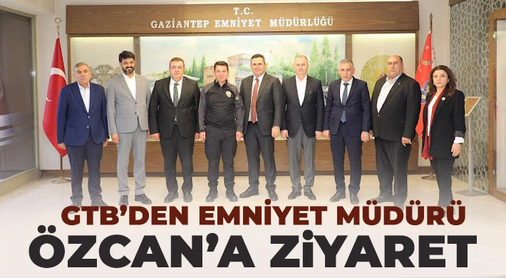 GTB’den Emniyet Müdürü Özcan’a Ziyaret