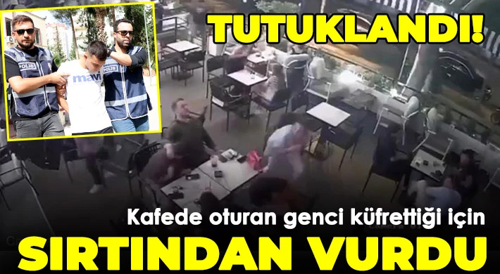 Kafede oturan genci küfrettiği için sırtından vurmuş