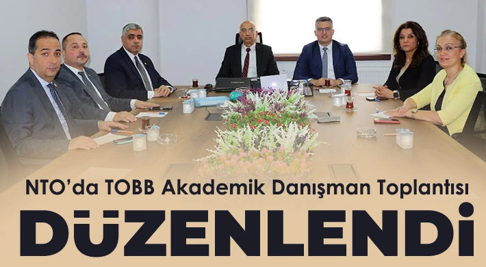 NTO’da TOBB Akademik Danışman Toplantısı Düzenlendi