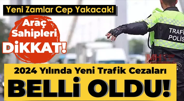 2024 Yılında Yeni Trafik Cezaları Belli Oldu!