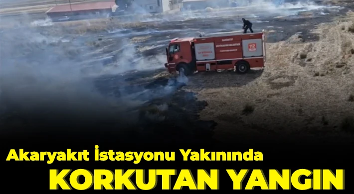 Akaryakıt istasyonu yakınındaki yangın paniğe neden oldu