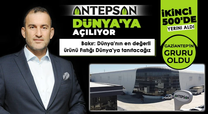 Antepsan Dünya'ya açılıyor