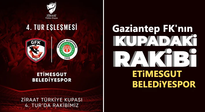 Gaziantep FK'nın kupadaki rakibi Etimesgut Belediyespor