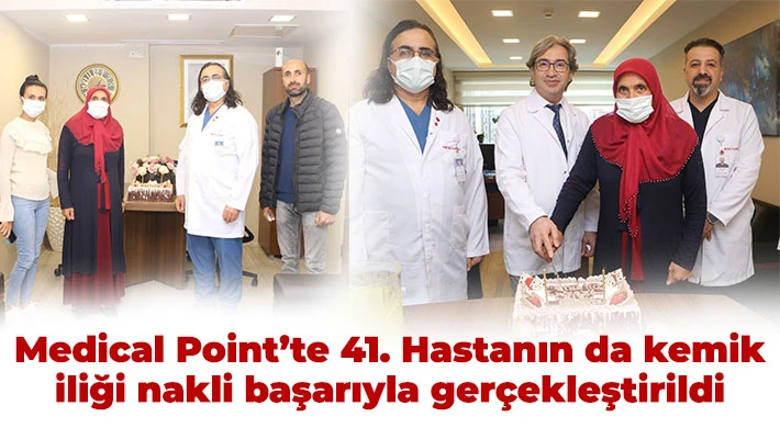 Medical Point’te 41. Hastanın da kemik iliği nakli başarıyla gerçekleştirildi