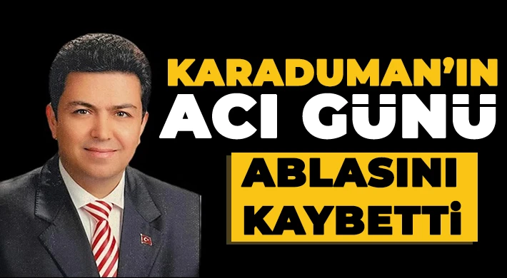 Menderes Karaduman’ın abla acısı