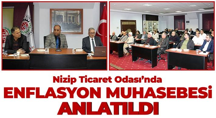 Nizip Ticaret Odası’nda Enflasyon Muhasebesi Anlatıldı