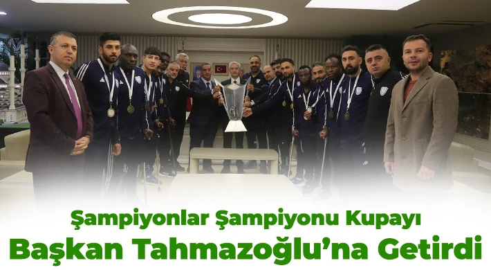 Şampiyonlar Şampiyonu Kupayı Başkan Tahmazoğlu’na Getirdi