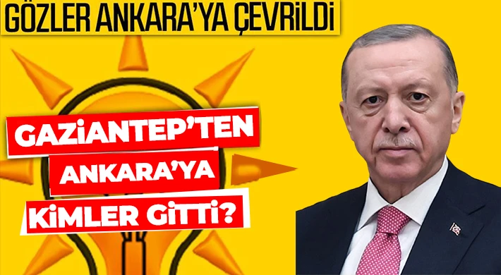 AK Parti'de gözler Ankara'ya çevrildi