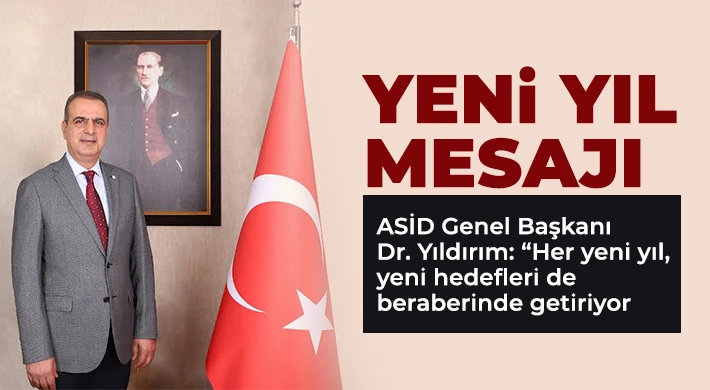  ASİD Genel Başkanı Dr. Yıldırım yeni yıl mesajı