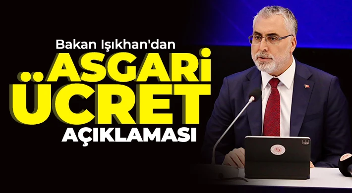 Bakan Işıkhan'dan asgari ücret açıklaması