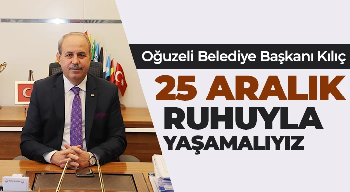 Başkan Kılıç’tan 25 Aralık mesajı