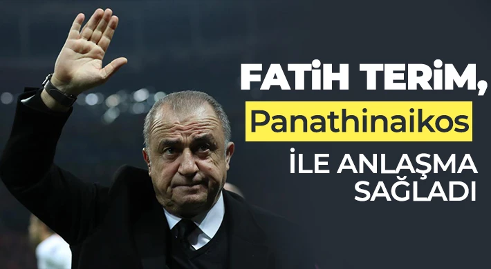  Fatih Terim, Panathinaikos ile anlaşma sağladı