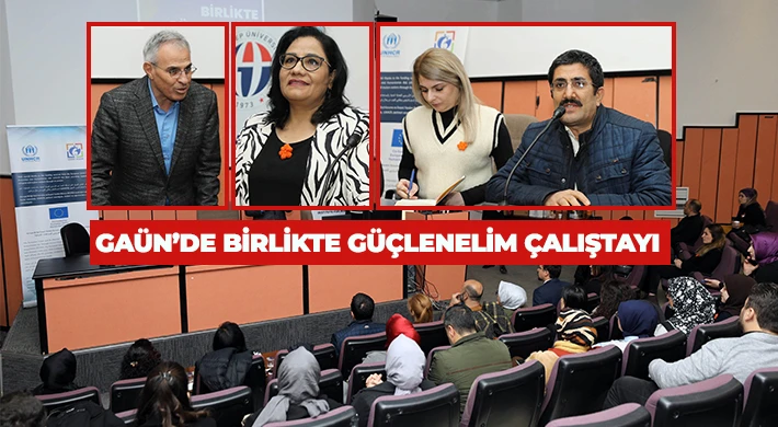 GAÜN’de Birlikte Güçlenelim Çalıştayı