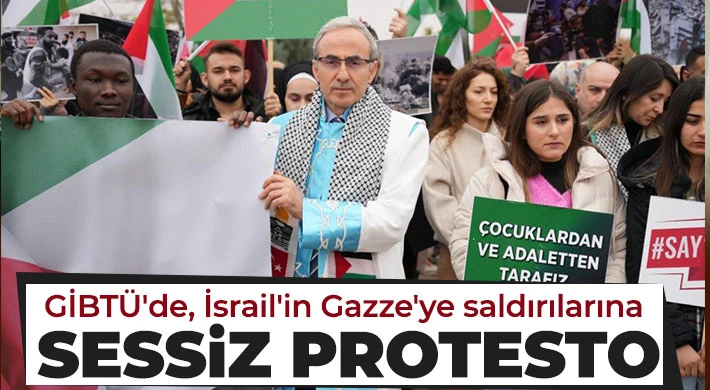 GİBTÜ'de, İsrail'in Gazze'ye saldırılarına sessiz protesto