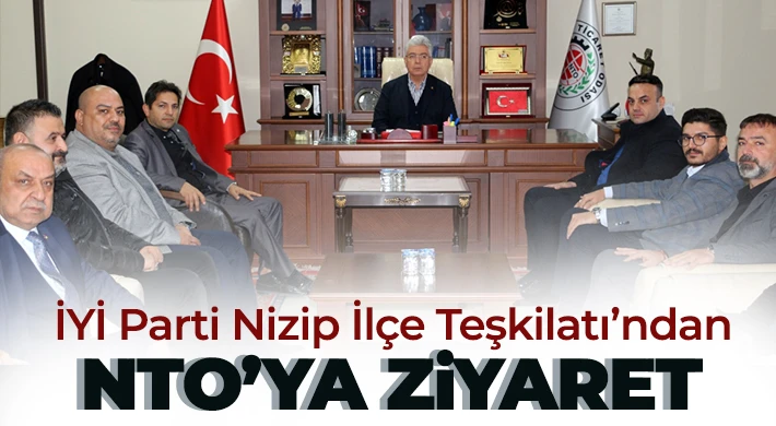 İYİ Parti Nizip İlçe Teşkilatı’ndan NTO’ya Ziyaret