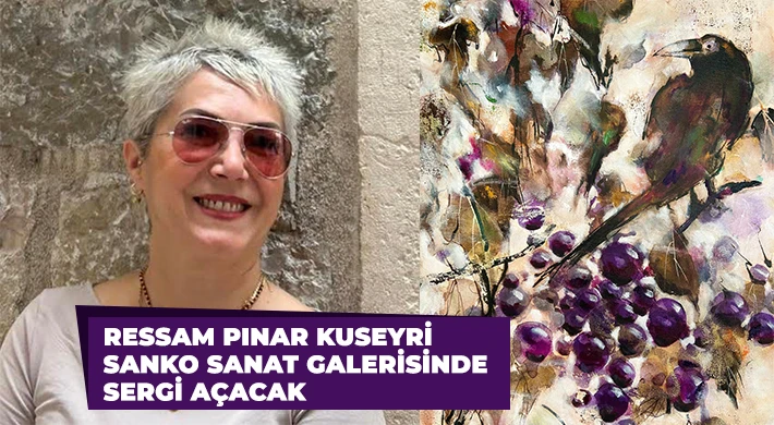 Ressam Kuseyri SANKO Sanat Galerisi'nde sergi açacak