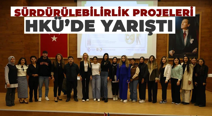 Sürdürülebilirlik Projeleri HKÜ’de yarıştı