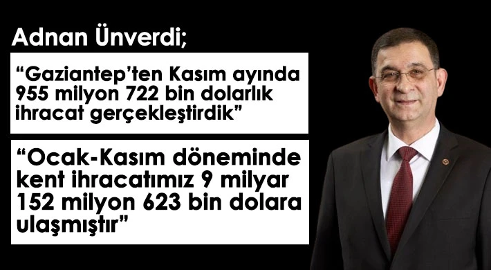 Ünverdi: 'Kasım ayında 955 milyon 722 bin dolarlık ihracat gerçekleştirdik'