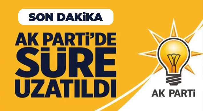 Ak Parti’de o süre uzatılıyor