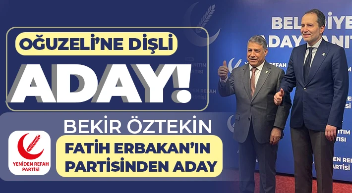 Bekir Öztekin Oğuzeli’ne aday 