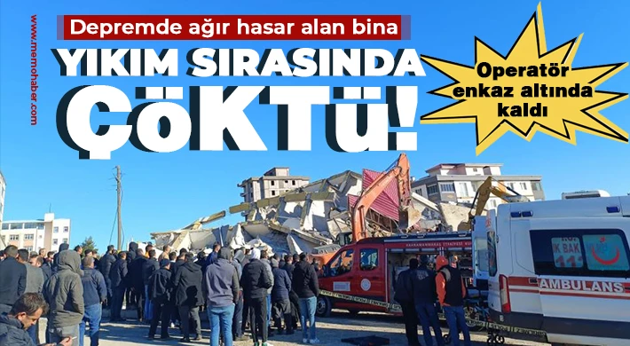 Depremde ağır hasar alan bina yıkım sırasında çöktü!