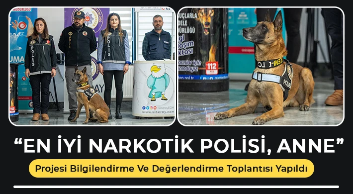 “En iyi narkotik Polisi, Anne” Projesi Bilgilendirme Ve Değerlendirme Toplantısı Yapıldı