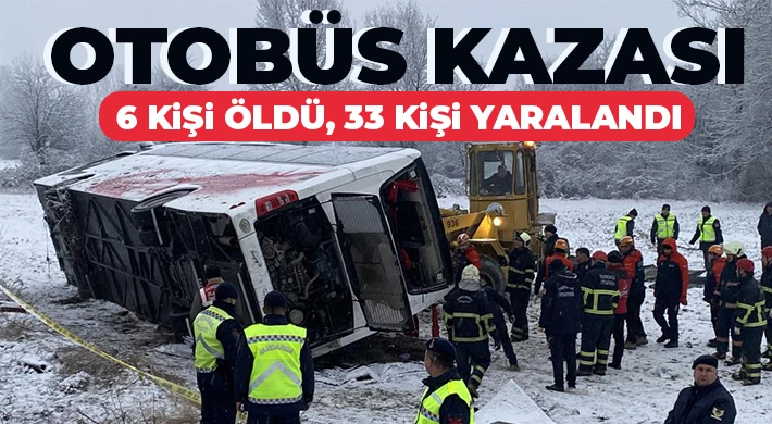 Feci kaza! Otobüs devrildi: 6 öldü, 33 yaralı