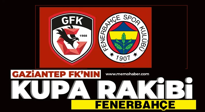 Gaziantep FK'nın kupada rakibi Fenerbahçe