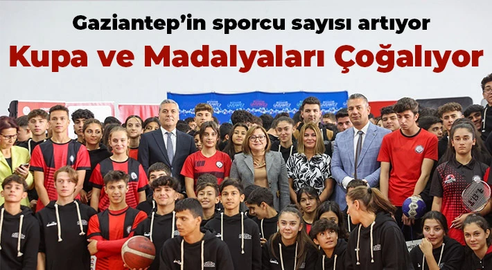 Gaziantep’in sporcu sayısı artıyor, kupa ve madalyaları çoğalıyor