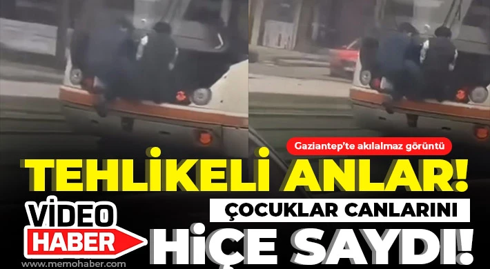 Gaziantep'te tehlikeli yolculuk: Çocuklar canlarını hiçe saydı!